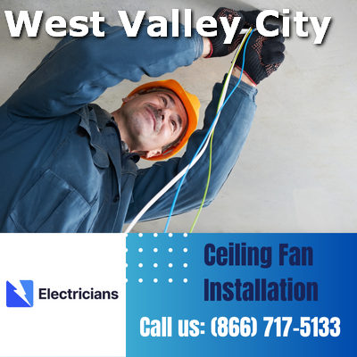 Expert Ceiling Fan Installation Services | West Valley City Electricians