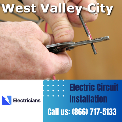Premium Circuit Breaker and Electric Circuit Installation Services - West Valley City Electricians