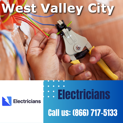 West Valley City Electricians: Your Premier Choice for Electrical Services | 24-Hour Emergency Electricians